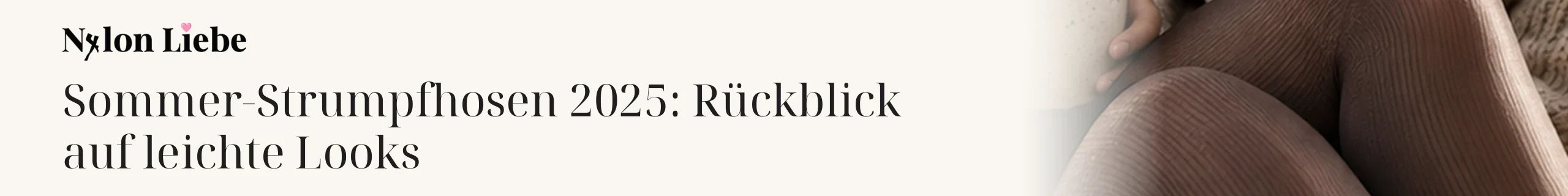 Titelbild zum Magazinbeitrag: Sommer-Strumpfhosen 2025: Rückblick auf leichte Looks
