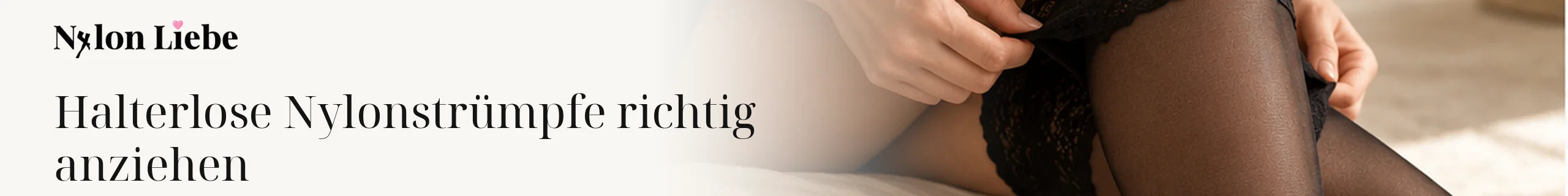 Nylon Liebe – halterlose Nylonstrümpfe mit schwarzem Spitzenrand richtig anziehen