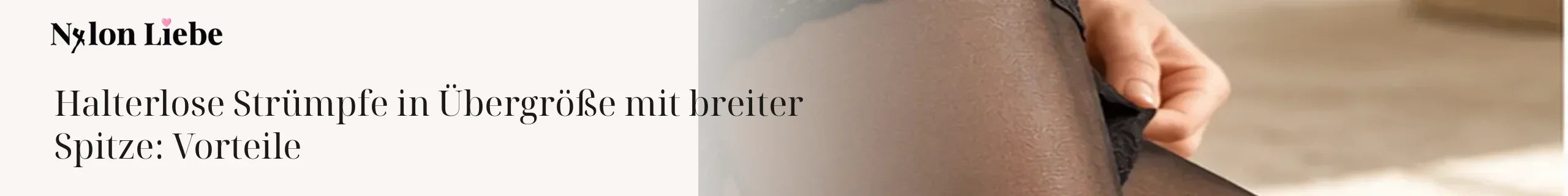 Nylon Liebe Ratgeber – Halterlose Strümpfe in Übergröße mit breiter Spitze: Vorteile