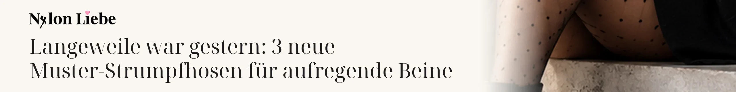 Titelbild zum Magazinbeitrag: Langeweile war gestern: 3 neue Muster-Strumpfhosen für aufregende Beine