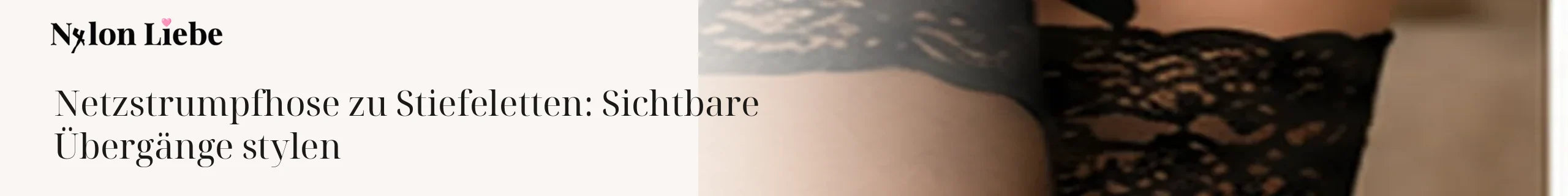 Nylon Liebe Ratgeber – Netzstrumpfhose zu Stiefeletten: Sichtbare Übergänge stylen