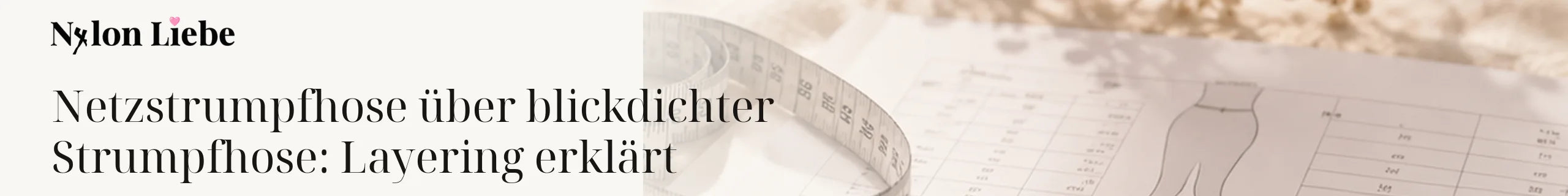 Nylon Liebe – Netzstrumpfhose über blickdichter Strumpfhose: Layering erklärt. Ruhiges Editorial-Headerbild mit Nylon-Strumpmode.