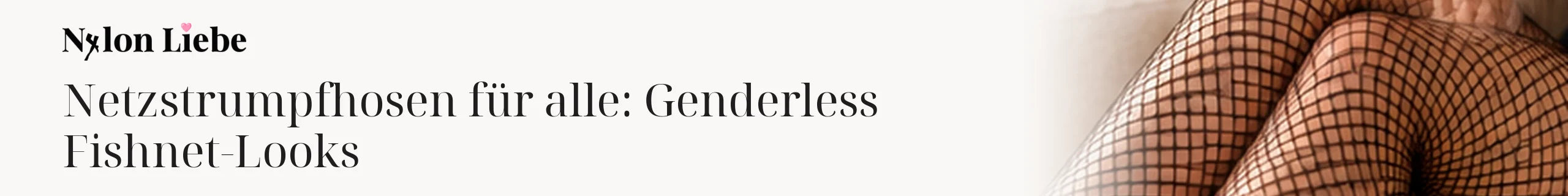 Titelbild zum Magazinbeitrag: Netzstrumpfhosen für alle: Genderless Fishnet-Looks
