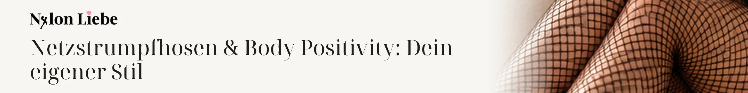 Titelbild zum Magazinbeitrag: Netzstrumpfhosen & Body Positivity: Dein eigener Stil