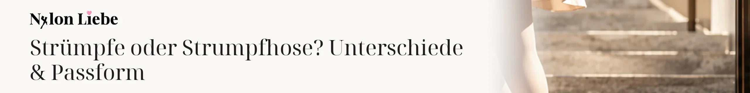 Titelbild zum Magazinbeitrag: Strümpfe oder Strumpfhose? Unterschiede & Passform