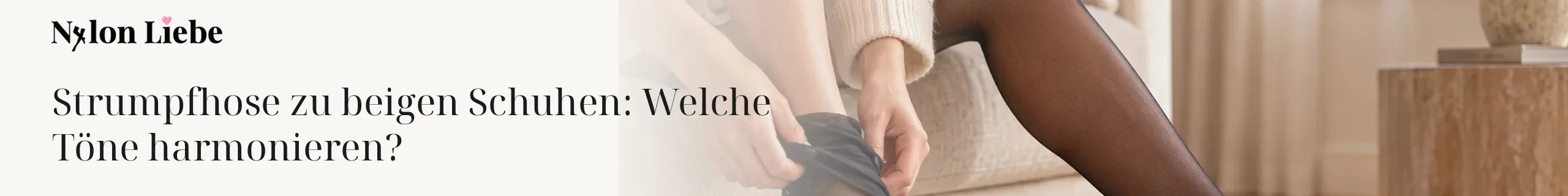 Nylon Liebe – Strumpfhose zu beigen Schuhen: Welche Töne harmonieren?. Minimalistisches Fotobanner für den Ratgeber.