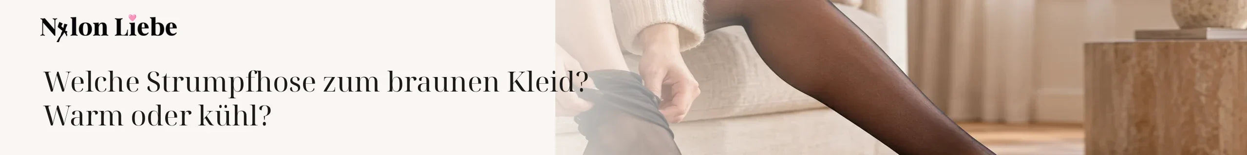Nylon Liebe Ratgeber – Welche Strumpfhose zum braunen Kleid? Warm oder kühl?