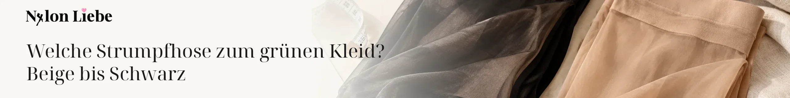 Nylon Liebe – Welche Strumpfhose zum grünen Kleid? Beige bis Schwarz. Minimalistisches Fotobanner für den Ratgeber.