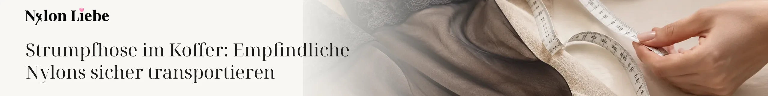 Nylon Liebe – Strumpfhose im Koffer: Empfindliche Nylons sicher transportieren. Minimalistisches Fotobanner für den Ratgeber.