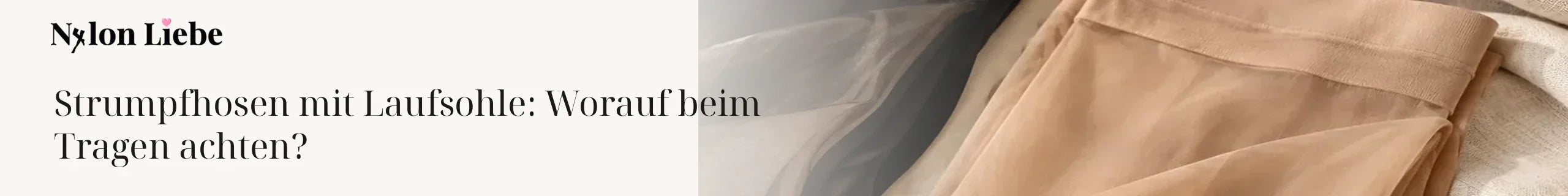 Nylon Liebe Ratgeber – Strumpfhosen mit Laufsohle: Worauf beim Tragen achten?