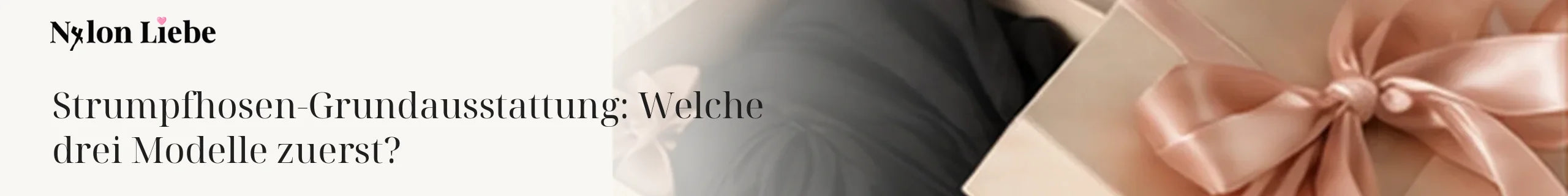 Nylon Liebe Magazin: Strumpfhosen-Grundausstattung: Welche drei Modelle zuerst?