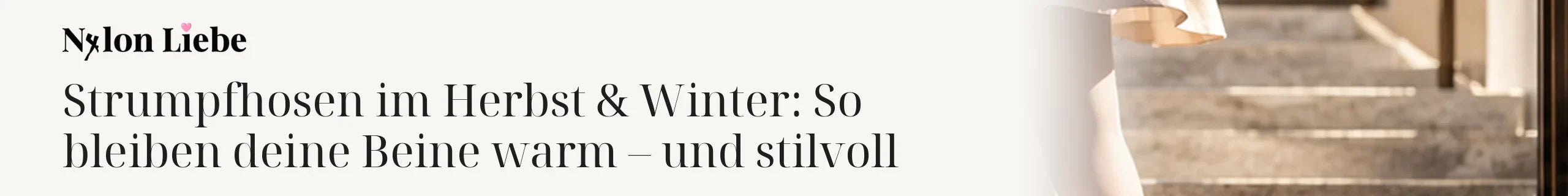 Titelbild zum Magazinbeitrag: Strumpfhosen im Herbst & Winter: So bleiben deine Beine warm – und stilvoll