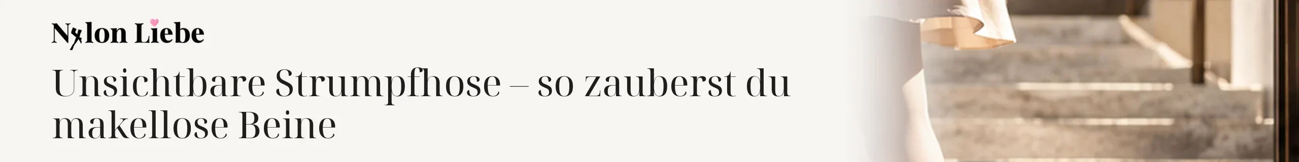 Titelbild zum Magazinbeitrag: Unsichtbare Strumpfhose – so zauberst du makellose Beine
