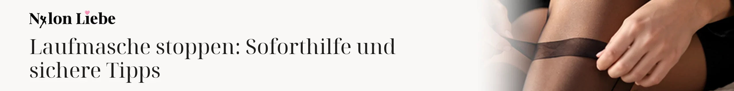 Titelbild zum Magazinbeitrag: Laufmasche stoppen: Soforthilfe und sichere Tipps